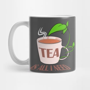 Tea is all I need Mug